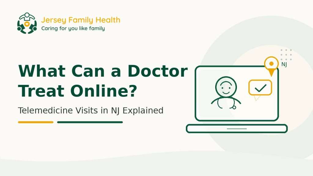 What Can a Doctor Treat Online? Telemedicine Visits in NJ Explained